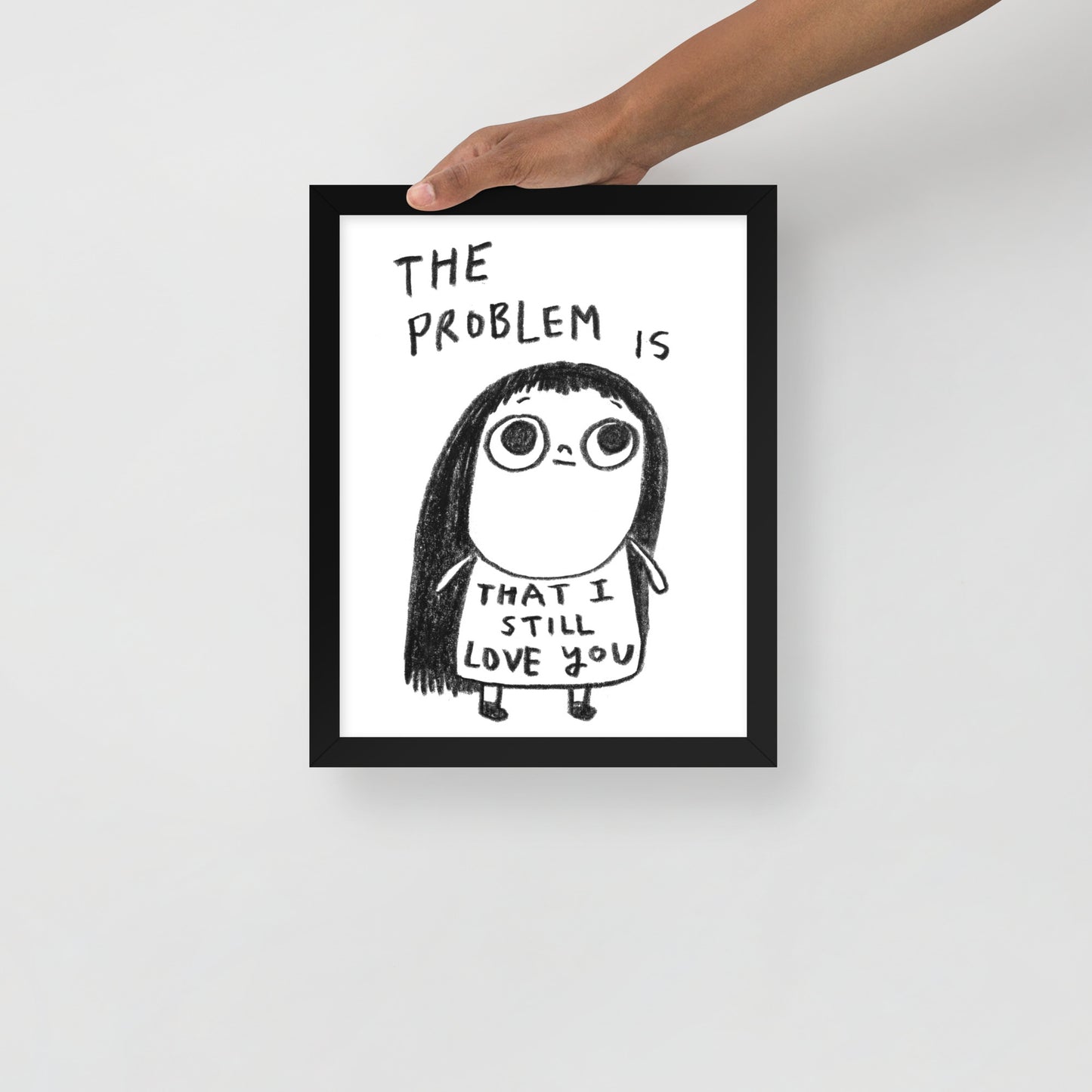 THE PROBLEM IS THAT I STILL LOVE YOU
