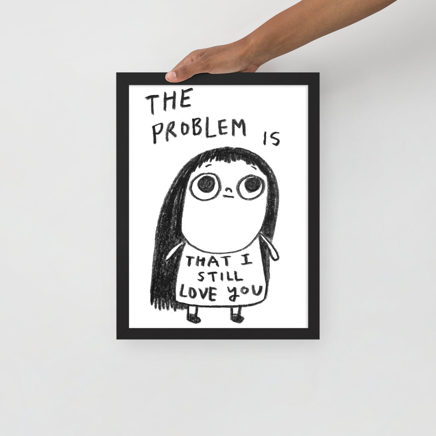 THE PROBLEM IS THAT I STILL LOVE YOU