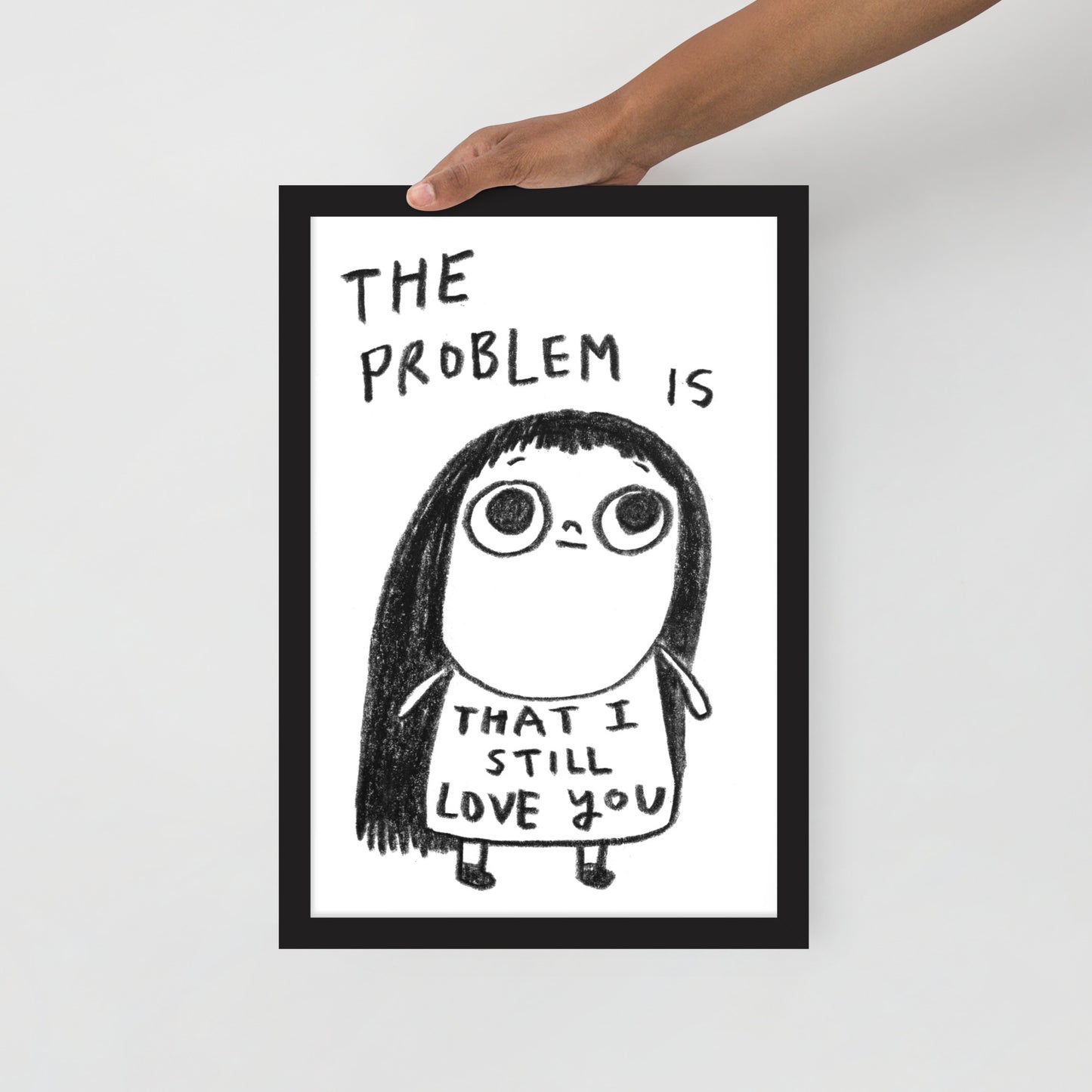 THE PROBLEM IS THAT I STILL LOVE YOU