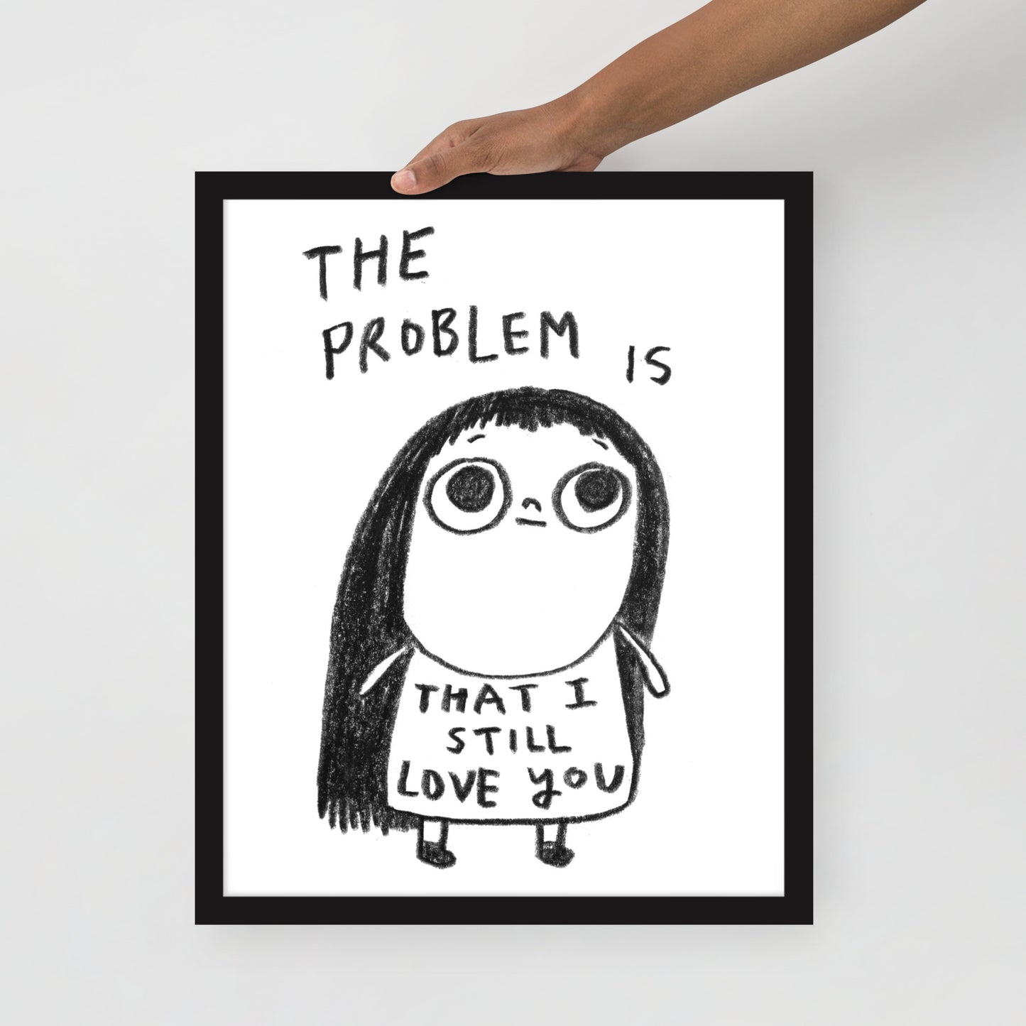 THE PROBLEM IS THAT I STILL LOVE YOU