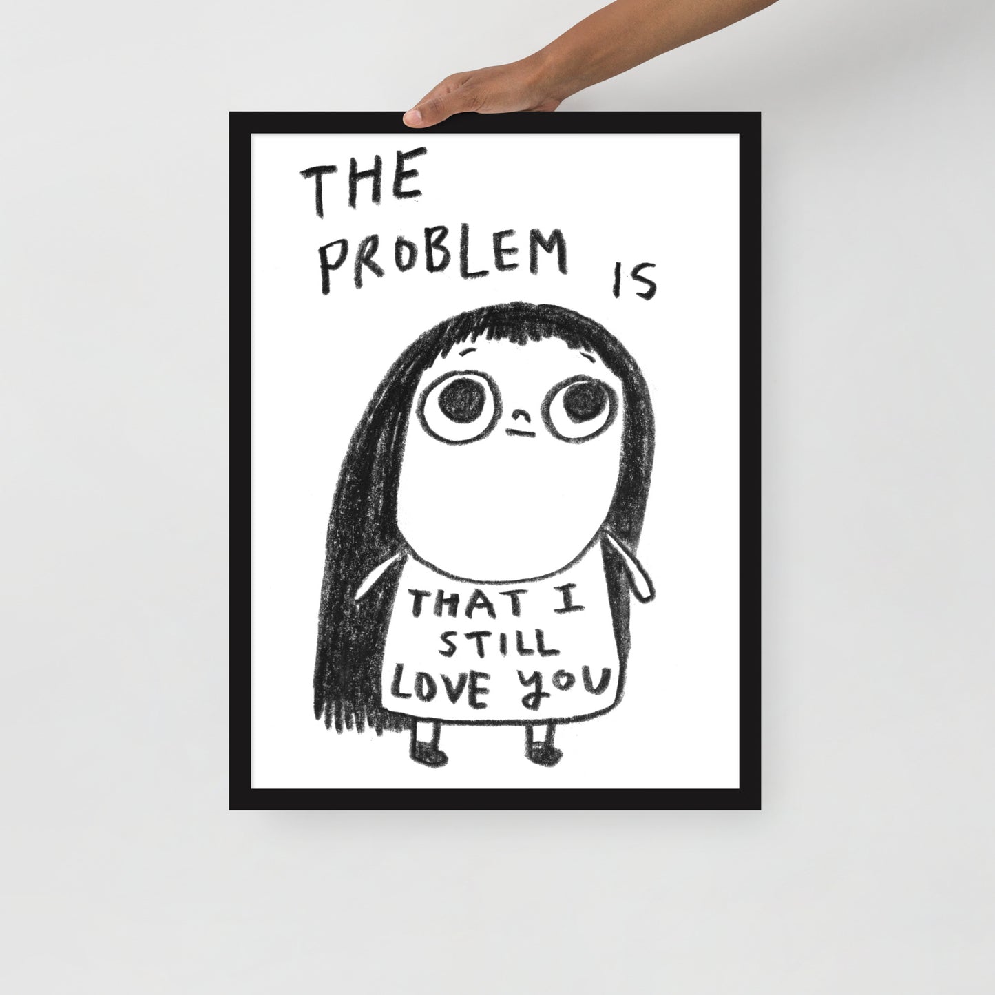 THE PROBLEM IS THAT I STILL LOVE YOU