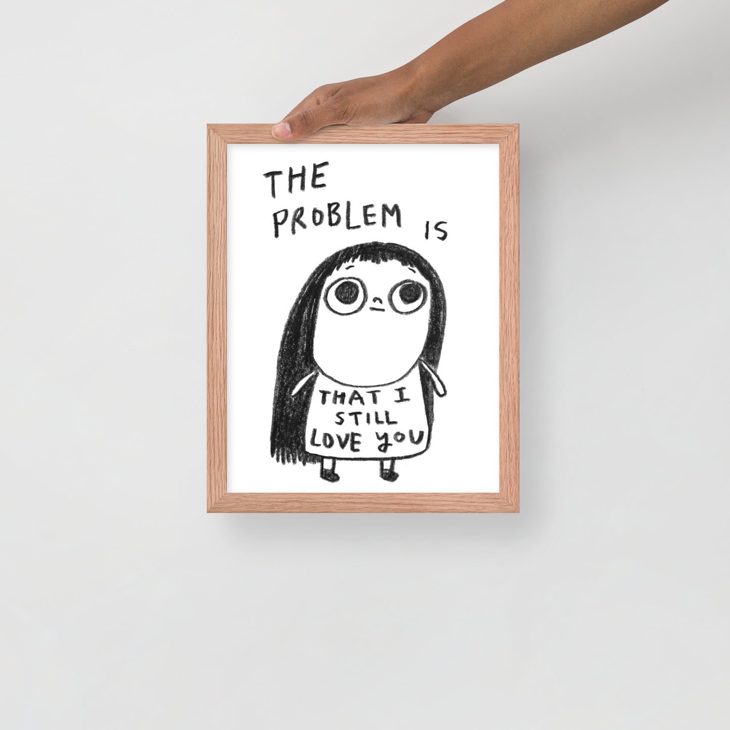 THE PROBLEM IS THAT I STILL LOVE YOU