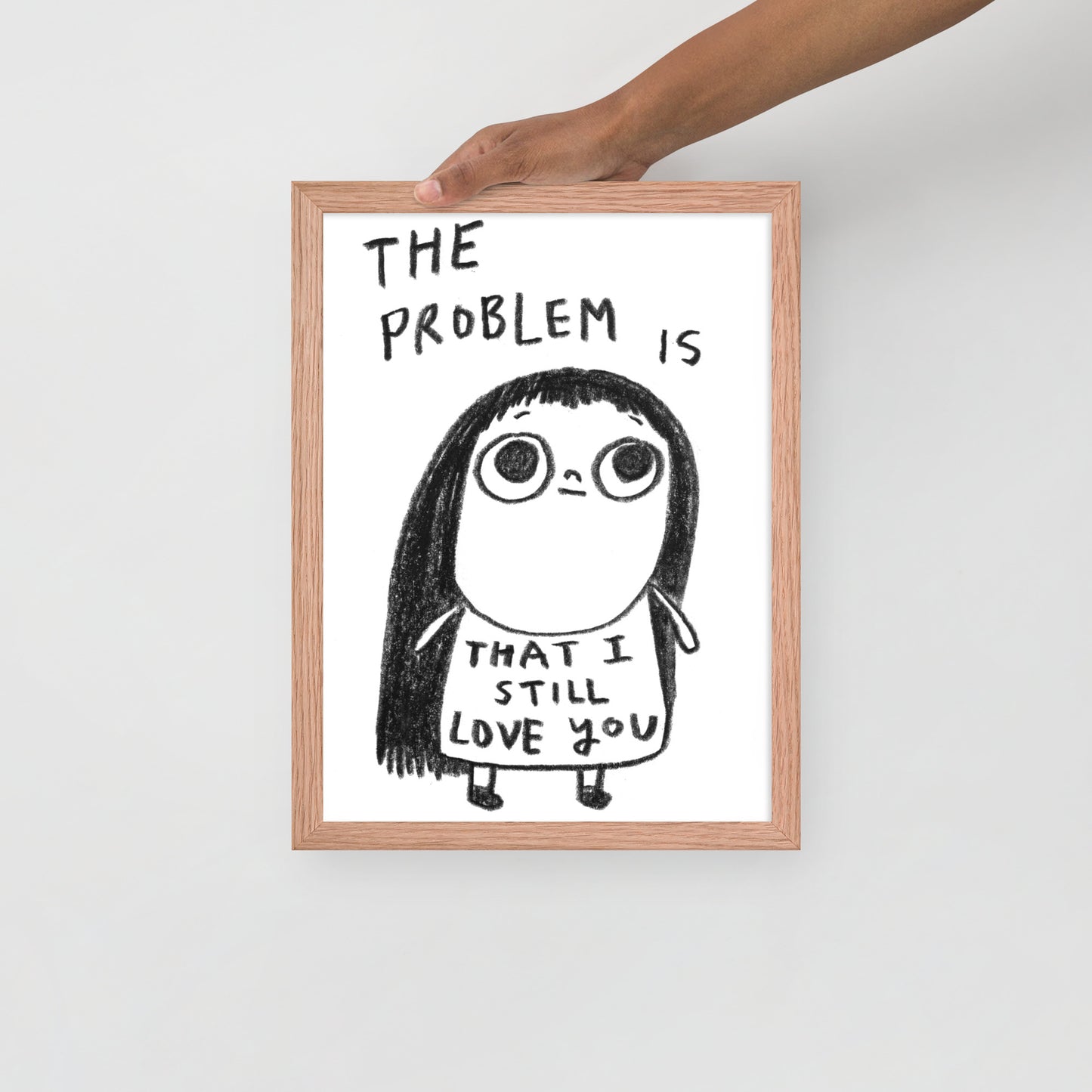 THE PROBLEM IS THAT I STILL LOVE YOU