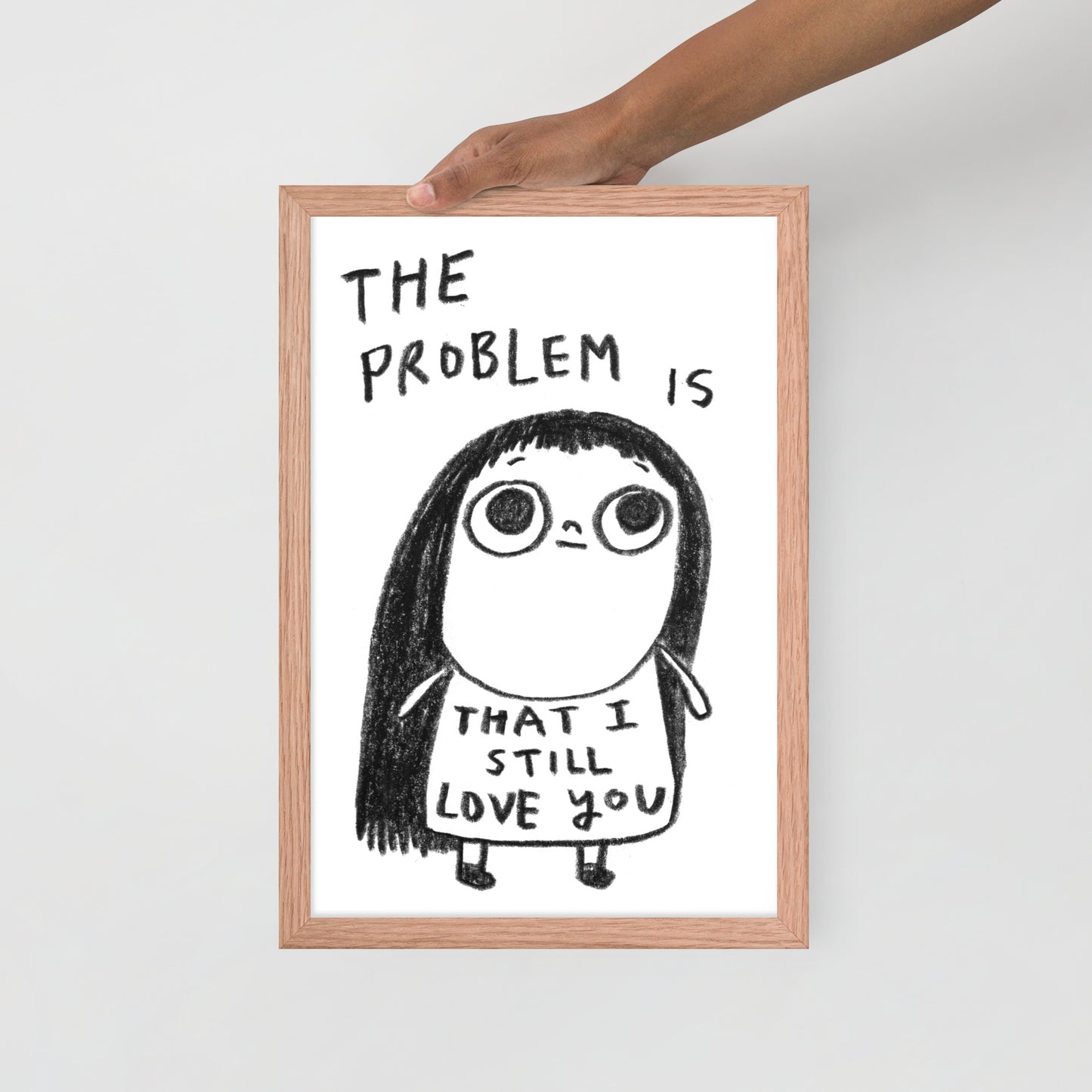 THE PROBLEM IS THAT I STILL LOVE YOU