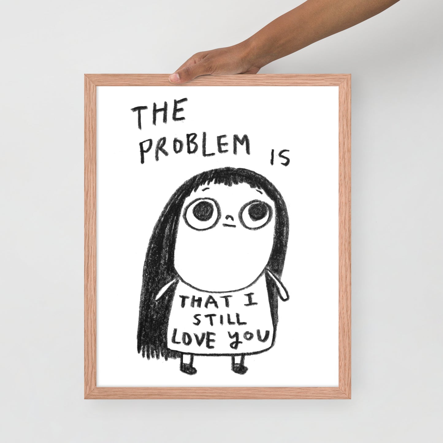 THE PROBLEM IS THAT I STILL LOVE YOU