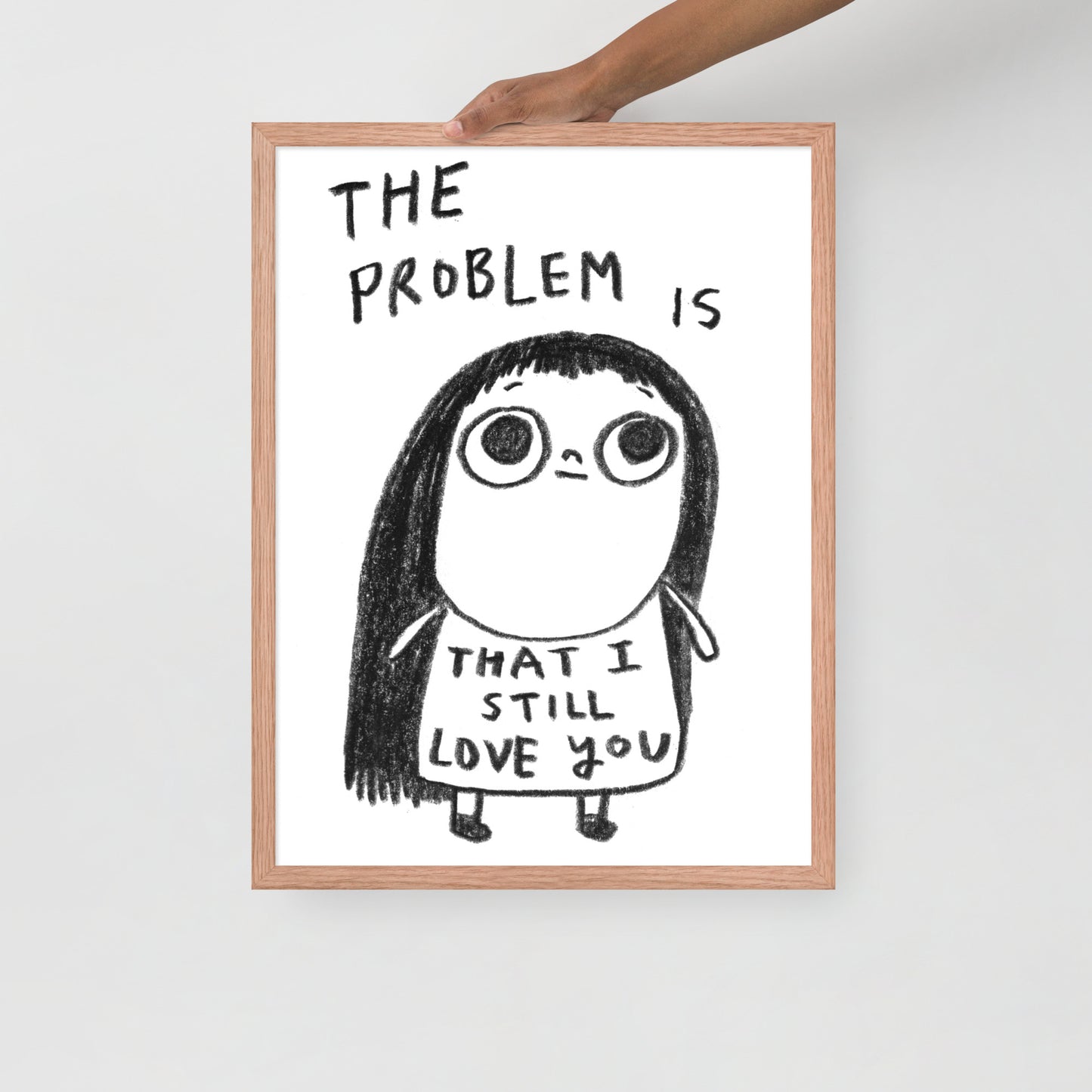 THE PROBLEM IS THAT I STILL LOVE YOU