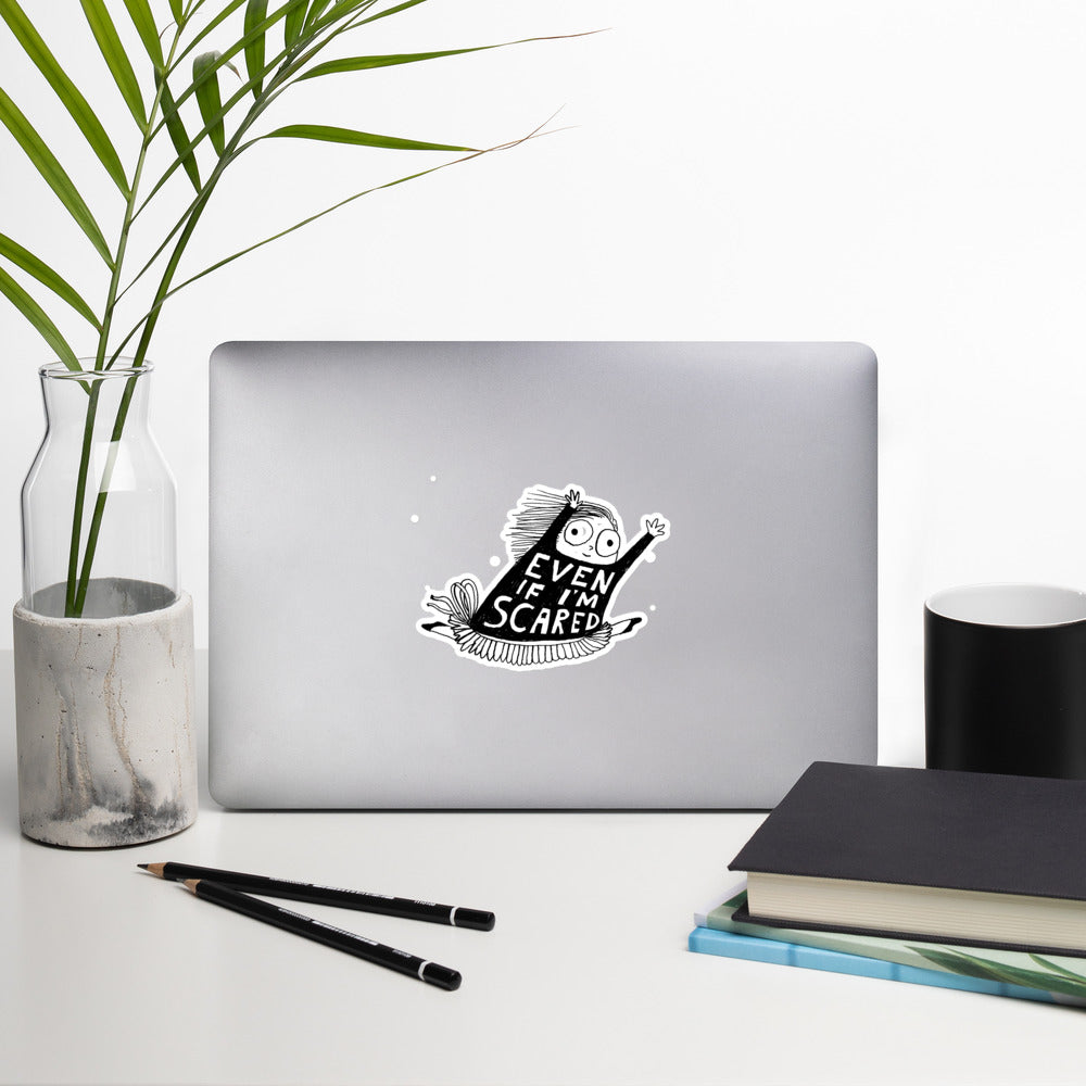 EVEN IF I'M SCARED - Sticker