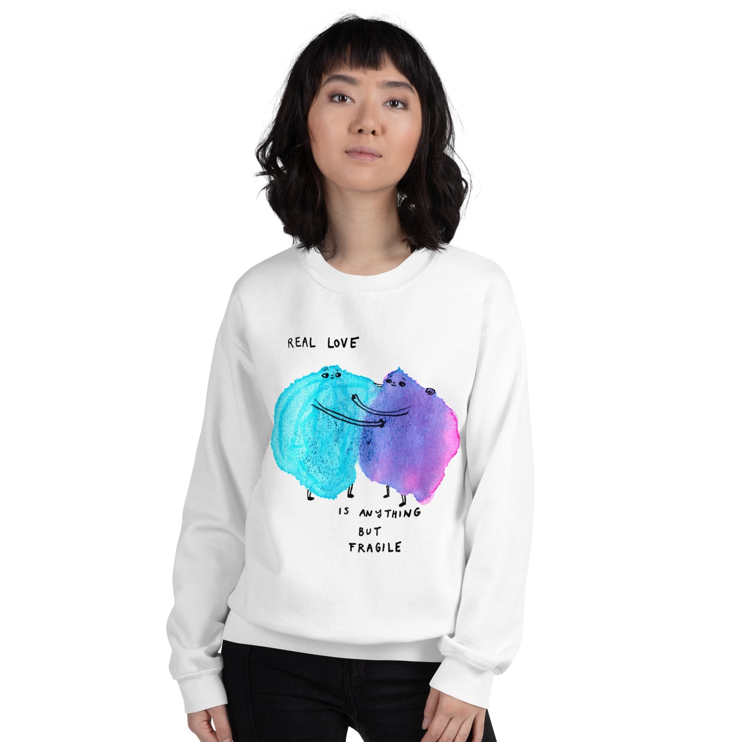 LOVE IS ANYTHING BUT FRAGILE - Unisex Sweatshirt