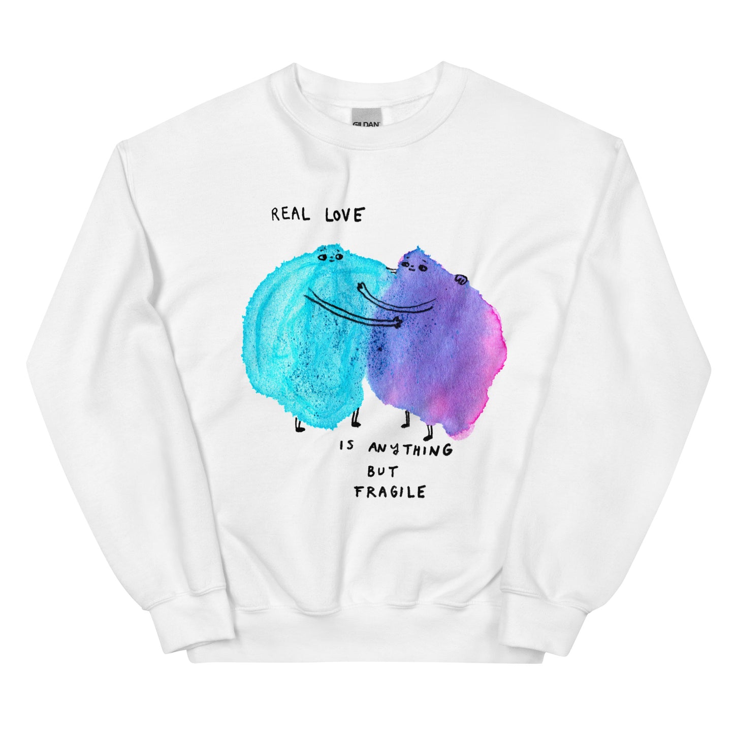 LOVE IS ANYTHING BUT FRAGILE - Unisex Sweatshirt
