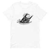 EVEN IF I'M SCARED - Unisex t-shirt