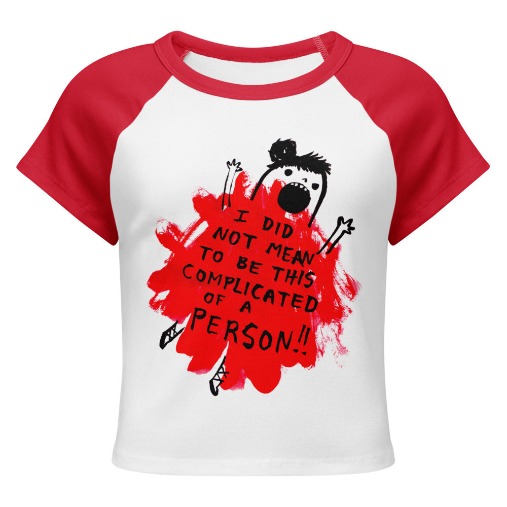 I DID NOT MEAN TO BE THIS COMPLICATED OF A PERSON! - The baby tee